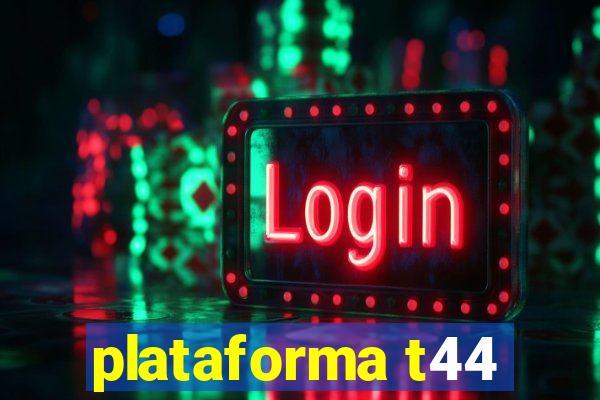 plataforma t44